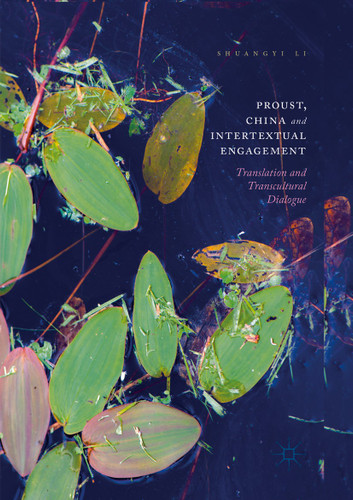 Proust, China and Intertextual Engagement: Translation and Transcultural Dialogue book cover by Shuangyi Li