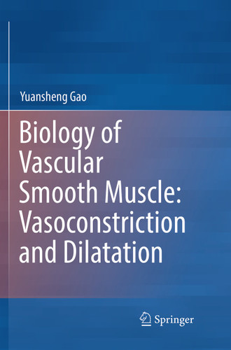 Biology of Vascular Smooth Muscle: Vasoconstriction and Dilatation book cover by Yuansheng Gao