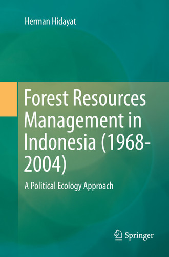 Forest Resources Management in Indonesia (1968-2004): A Political Ecology Approach book cover by Herman Hidayat