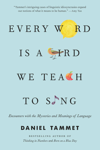 Every Word Is a Bird We Teach to Sing: Encounters with the Mysteries and Meanings of Language book cover by Daniel Tammet