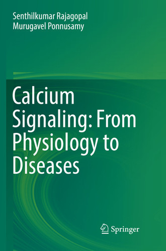 Calcium Signaling: From Physiology to Diseases book cover by Senthilkumar Rajagopal, Murugavel Ponnusamy