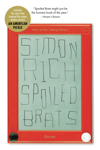 Spoiled Brats (including the story that inspired the major motion picture An American Pickle starring Seth Rogen): Stories book cover by Simon Rich