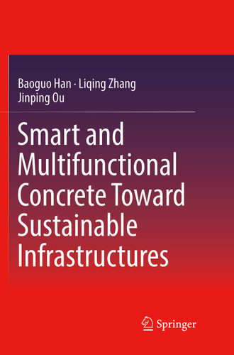 Smart and Multifunctional Concrete Toward Sustainable Infrastructures book cover by Baoguo Han, Liqing Zhang, Jinping Ou
