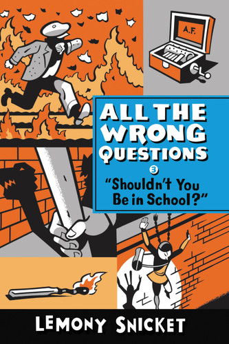 "Shouldn't You Be in School?" (All the Wrong Questions #3) book cover by Lemony Snicket