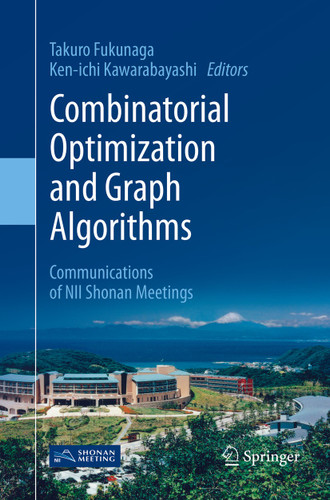 Combinatorial Optimization and Graph Algorithms: Communications of NII Shonan Meetings book cover by 