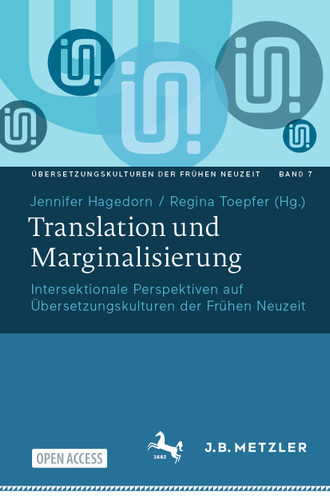 Translation und Marginalisierung: Intersektionale Perspektiven auf Übersetzungskulturen der Frühen Neuzeit (Übersetzungskulturen der Frühen Neuzeit #7) book cover by 