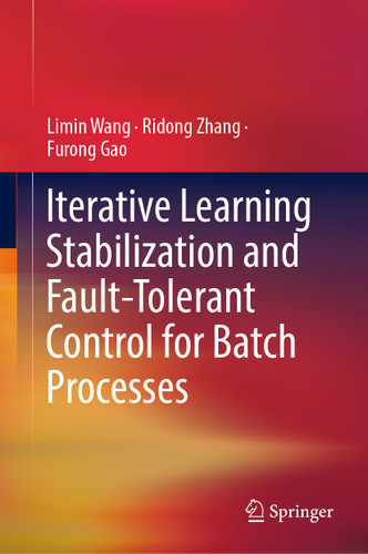 Iterative Learning Stabilization and Fault-Tolerant Control for Batch Processes book cover by Limin Wang, Ridong Zhang, Furong Gao