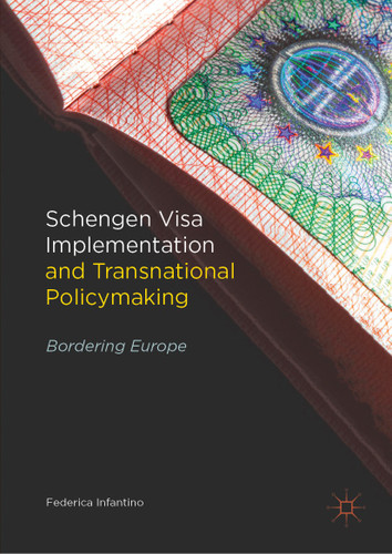 Schengen Visa Implementation and Transnational Policymaking: Bordering Europe book cover by Federica Infantino