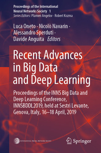 Recent Advances in Big Data and Deep Learning: Proceedings of the INNS Big Data and Deep Learning Conference INNSBDDL2019, held at Sestri Levante, Genova, Italy 16-18 April 2019 book cover by 