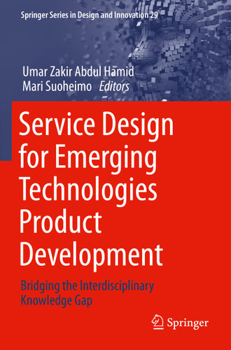 Service Design for Emerging Technologies Product Development: Bridging the Interdisciplinary Knowledge Gap (Springer Series in Design and Innovation #29) book cover by 