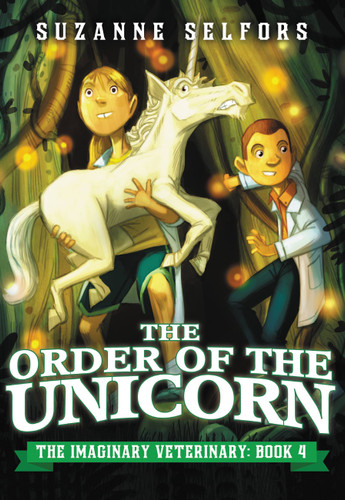 The Order of the Unicorn (The Imaginary Veterinary #4) book cover by Suzanne Selfors