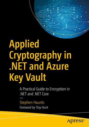 Applied Cryptography in .NET and Azure Key Vault: A Practical Guide to Encryption in .NET and .NET Core book cover by Stephen Haunts