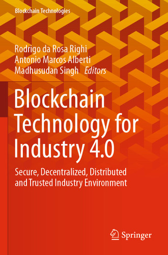 Blockchain Technology for Industry 4.0: Secure, Decentralized, Distributed and Trusted Industry Environment (Blockchain Technologies) book cover by 