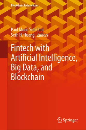 Fintech with Artificial Intelligence, Big Data, and Blockchain (Blockchain Technologies) book cover by 