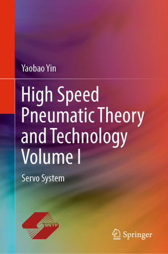 High Speed Pneumatic Theory and Technology Volume I: Servo System book cover by Yaobao Yin
