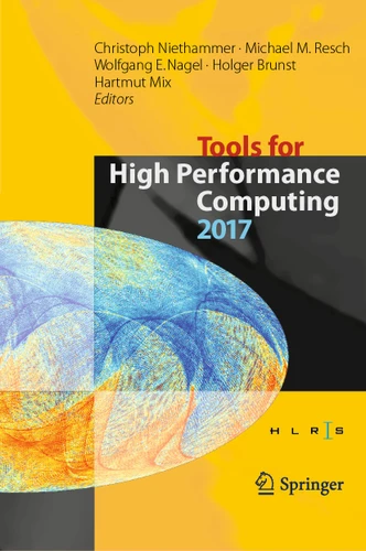 Tools for High Performance Computing 2017: Proceedings of the 11th International Workshop on Parallel Tools for High Performance Computing, September 2017, Dresden, Germany book cover by 