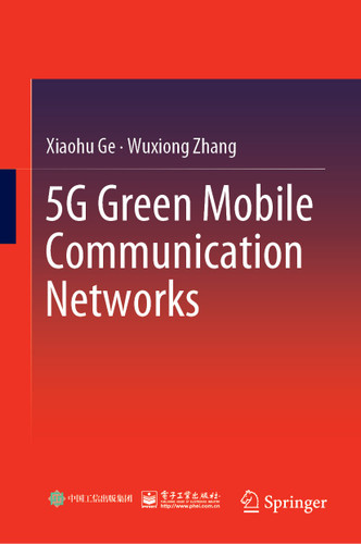 5G Green Mobile Communication Networks book cover by Xiaohu Ge, Wuxiong Zhang