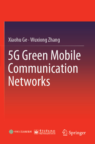 5G Green Mobile Communication Networks book cover by Xiaohu Ge, Wuxiong Zhang