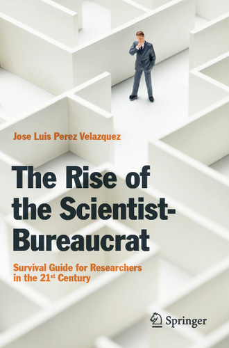 The Rise of the Scientist-Bureaucrat: Survival Guide for Researchers in the 21st Century book cover by Jose Luis Perez Velazquez