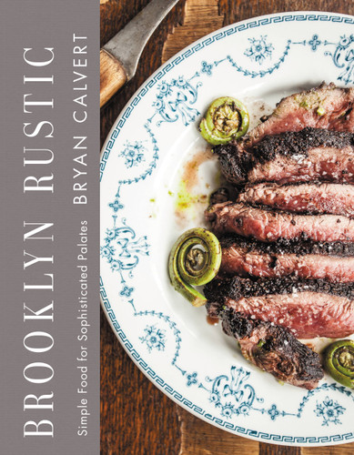 Brooklyn Rustic: Simple Food for Sophisticated Palates book cover by Bryan Calvert