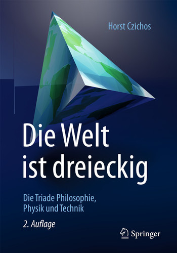 Die Welt ist dreieckig: Die Triade Philosophie – Physik – Technik book cover by Horst Czichos