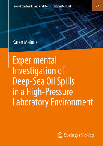 Experimental Investigation of Deep‐Sea Oil Spills in a High‐Pressure Laboratory Environment (Produktentwicklung und Konstruktionstechnik #23) book cover by Karen Malone