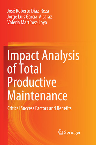 Impact Analysis of Total Productive Maintenance: Critical Success Factors and Benefits book cover by José Roberto Díaz-Reza, Jorge Luis García-Alcaraz, Valeria Martínez-Loya