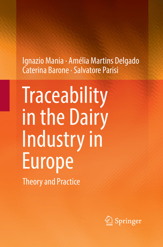Traceability in the Dairy Industry in Europe: Theory and Practice book cover by Ignazio Mania, Amélia Martins Delgado, Caterina Barone, Salvatore Parisi