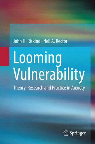 Looming Vulnerability: Theory, Research and Practice in Anxiety book cover by John H. Riskind, Neil A. Rector