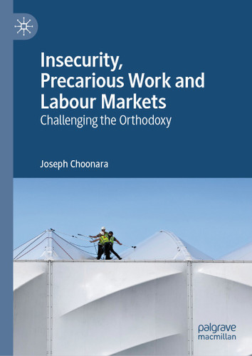 Insecurity, Precarious Work and Labour Markets: Challenging the Orthodoxy book cover by Joseph Choonara