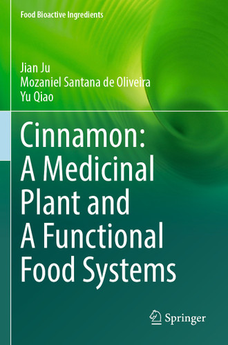 Cinnamon: A Medicinal Plant and A Functional Food Systems (Food Bioactive Ingredients) book cover by Jian Ju, Mozaniel Santana de Oliveira, Yu Qiao