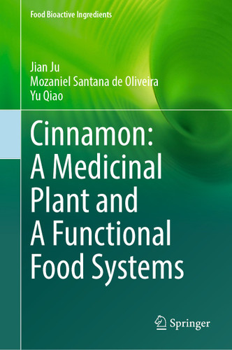 Cinnamon: A Medicinal Plant and A Functional Food Systems (Food Bioactive Ingredients) book cover by Jian Ju, Mozaniel Santana de Oliveira, Yu Qiao