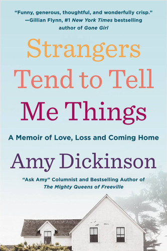 Strangers Tend to Tell Me Things: A Memoir of Love, Loss, and Coming Home book cover by Amy Dickinson