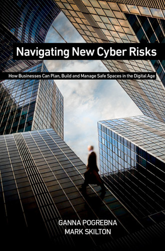 Navigating New Cyber Risks: How Businesses Can Plan, Build and Manage Safe Spaces in the Digital Age book cover by Ganna Pogrebna, Mark Skilton