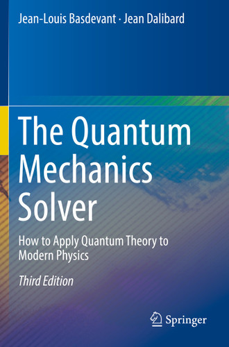 The Quantum Mechanics Solver: How to Apply Quantum Theory to Modern Physics book cover by Jean-Louis Basdevant, Jean Dalibard