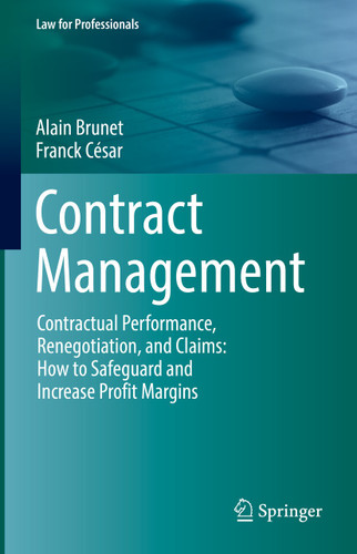 Contract Management: Contractual Performance, Renegotiation, and Claims: How to Safeguard and Increase Profit Margins (Law for Professionals) book cover by Alain Brunet, Franck César