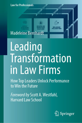 Leading Transformation in Law Firms: How Top Leaders Unlock Performance to Win the Future (Law for Professionals) book cover by Madeleine Bernhardt