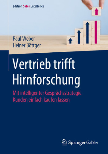 Vertrieb trifft Hirnforschung: Mit intelligenter Gesprächsstrategie Kunden einfach kaufen lassen (Edition Sales Excellence) book cover by Paul Weber, Heiner Böttger