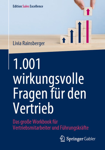 1.001 wirkungsvolle Fragen für den Vertrieb: Das große Workbook für Vertriebsmitarbeiter und Führungskräfte (Edition Sales Excellence) book cover by Livia Rainsberger