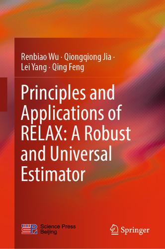 Principles and Applications of RELAX: A Robust and Universal Estimator book cover by Renbiao Wu, Qiongqiong Jia, Lei Yang, Qing Feng