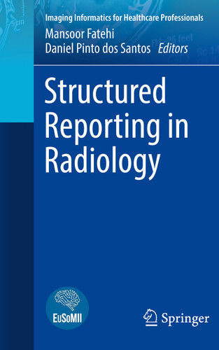 Structured Reporting in Radiology (Imaging Informatics for Healthcare Professionals) book cover by 