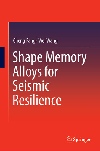 Shape Memory Alloys for Seismic Resilience book cover by Cheng Fang, Wei Wang