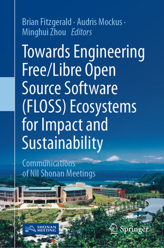 Towards Engineering Free/Libre Open Source Software (FLOSS) Ecosystems for Impact and Sustainability: Communications of NII Shonan Meetings book cover by 