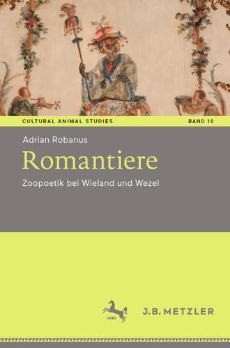 Romantiere: Zoopoetik bei Wieland und Wezel (Cultural Animal Studies #10) book cover by Adrian Robanus