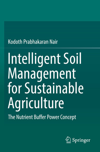 Intelligent Soil Management for Sustainable Agriculture: The Nutrient Buffer Power Concept book cover by Kodoth Prabhakaran Nair