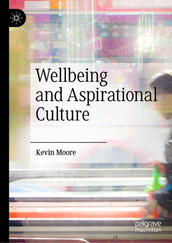 Wellbeing and Aspirational Culture book cover by Kevin Moore