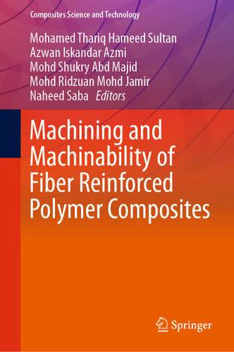 Machining and Machinability of Fiber Reinforced Polymer Composites (Composites Science and Technology) book cover by 