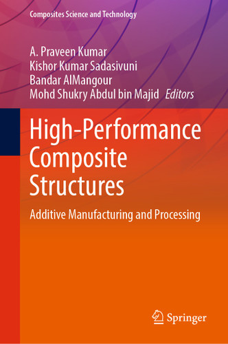High-Performance Composite Structures: Additive Manufacturing and Processing (Composites Science and Technology) book cover by 