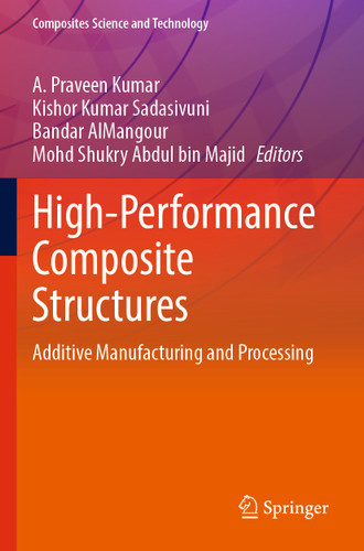 High-Performance Composite Structures: Additive Manufacturing and Processing (Composites Science and Technology) book cover by 