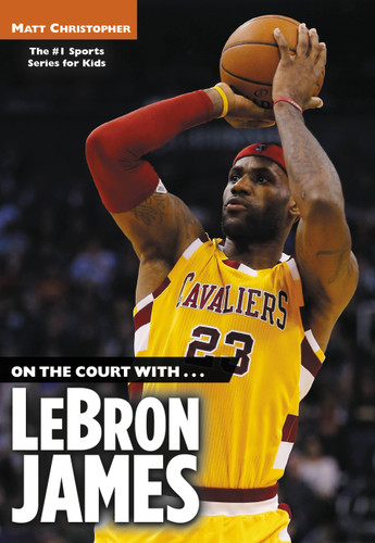On the Court with...LeBron James book cover by Matt Christopher